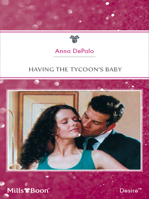 Title details for Having the Tycoon's Baby by Anna DePalo - Available